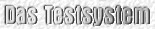 Das Testsystem